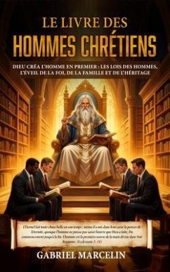 Cover Le Livre des Hommes Chrétiens: Dieu créa l'homme en premier (eBook, ePUB)