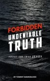 Forbidden Undeniable Truth About The True Jesus (eBook, ePUB)