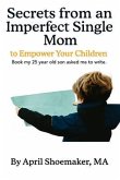 Secrets from an Imperfect Single Mom to Empower Your Children (eBook, ePUB)