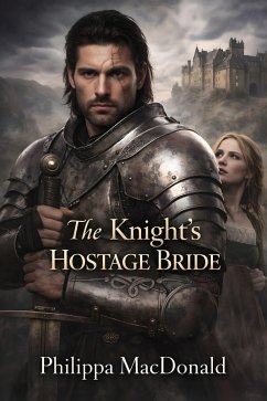 The Knight's Hostage Bride (eBook, ePUB) - MacDonald, Philippa The Knight's Hostage Bride (eBook, ePUB) - MacDonald, Philippa