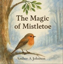 The Magic of Mistletoe (eBook, ePUB) - Johnson, Amber A
