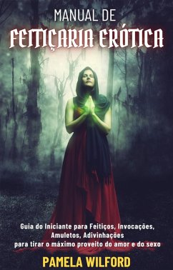 Manual De Feitiçaria Erótica (eBook, ePUB) - Wilford, Pamela