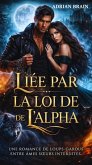 Liée par la Loi de l'Alpha: Une romance de loups-garous entre âmes soeurs interdites (eBook, ePUB)