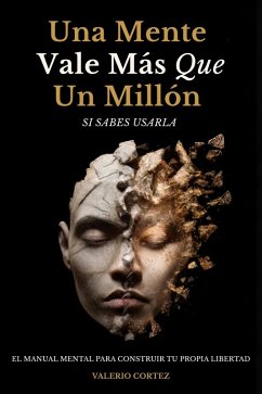 Cover Una Mente Vale Más Que Un Millón Si Sabes Usarla (eBook, ePUB)