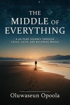 The Middle of Everything (eBook, ePUB) - Opoola, Oluwaseun
