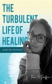 The Turbulent Life Of Healing (eBook, ePUB)