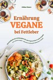 Vegane Ernährung bei Fettleber: Das Kochbuch mit 150 Rezepten für Leberregeneration & mehr Vitalität (Leber natürlich entgiften - pflanzliche Ernährung für Stoffwechsel & Vitalität) (eBook, ePUB)