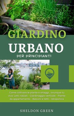 Giardino Urbano per Principianti (eBook, ePUB) - Green, Sheldon