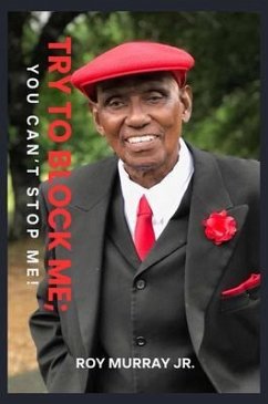 Try to Block Me; You Can't Stop Me! (eBook, ePUB) - Daniels Murray Jr., Roy