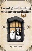 I went ghost hunting with my grandfather (eBook, ePUB)