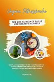 Vegane Fitnessküche für eine schlanke Taille und straffe Muskeln: 150 pflanzliche Rezepte für deine Traumfigur - gesund, lecker und effektiv (Pflanzliche Genüsse für definierte Körperformen) (eBook, ePUB)