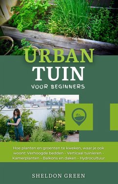 Urban Tuin Voor Beginners (eBook, ePUB) - Green, Sheldon