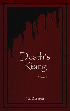 Death's Rising (eBook, ePUB) - Clarkson, Kit Death's Rising (eBook, ePUB) - Clarkson, Kit