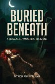 BURIED BENEATH A Fiona Sullivan Series (eBook, ePUB)