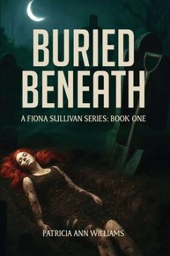 BURIED BENEATH A Fiona Sullivan Series (eBook, ePUB) - Williams, Patricia Ann