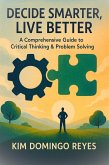 Decide Smarter, Live Better (eBook, ePUB) Decide Smarter, Live Better (eBook, ePUB)