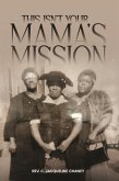 THIS ISN'T YOUR MAMA'S MISSION (eBook, ePUB)