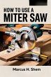 How To Use A Miter Saw (eBook, ePUB) - Bild 1
