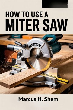 Cover How To Use A Miter Saw (eBook, ePUB)