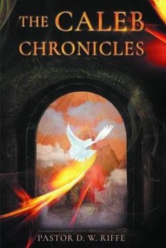 The Caleb Chronicles (eBook, ePUB) - Riffe, Pastor D. W.