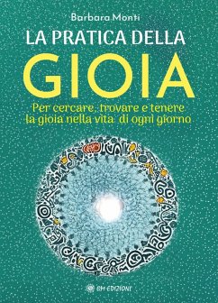 La Pratica della Gioia (eBook, ePUB) - Monti, Barbara
