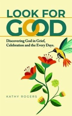 Look for Good (eBook, ePUB) - Rogers, Kathy