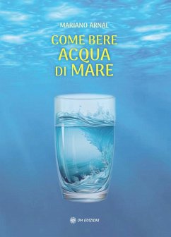 Come Bere Acqua di Mare (eBook, ePUB) - Arnal, Mariano