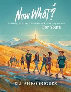 Cover Now What? Discovering God's Love, Growing in Faith, and Living for Jesus (eBook, ePUB)