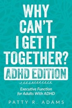 Why Can't I Get It Together? (ADHD Edition) (eBook, ePUB) - Adams, Patty R