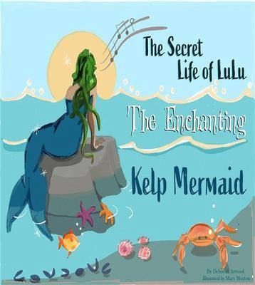 The Secret Life of Lulu The Enchanting Kelp Mermaid (eBook, ePUB)