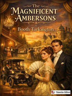 The Magnificent Ambersons (eBook, ePUB) - Tarkington, Booth