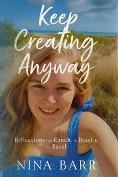 Keep Creating Anyway (eBook, ePUB) - Barr, Nina