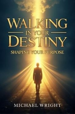 Walking in Your Destiny (eBook, ePUB) - A. Wright, Michael
