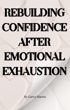 Cover Rebuilding Confidence After Emotional Exhaustion (Emotional Resilience) (eBook, ePUB)
