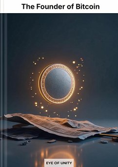 The Founder of Bitcoin (eBook, ePUB) - of Unity, Eye