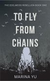 To Fly From Chains (eBook, ePUB)