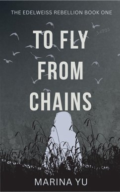 To Fly From Chains (eBook, ePUB) - Yu, Marina