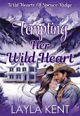 Tempting Her Wild Heart (Wild Hearts of Spruce Ridge Book 2) (eBook, ePUB)