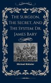 The Surgeon, The Secret, And The System: Dr. James Barry (eBook, ePUB)