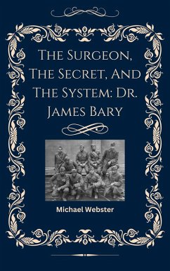 Cover The Surgeon, The Secret, And The System: Dr. James Barry (eBook, ePUB)