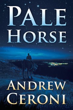 PALE HORSE (eBook, ePUB) - Ceroni, Andrew PALE HORSE (eBook, ePUB) - Ceroni, Andrew