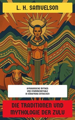 Cover Die Traditionen und Mythologie der Zulu (eBook, ePUB)