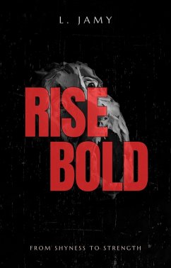 Rise Bold: From Shyness to Strength (eBook, ePUB) - Jamy, L.