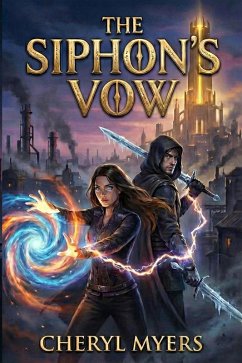 The Siphon's Vow (eBook, ePUB) - Myers, Cheryl The Siphon's Vow (eBook, ePUB) - Myers, Cheryl