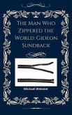 The Man Who Zippered the World: Gideon Sundback (eBook, ePUB) The Man Who Zippered the World: Gideon Sundback (eBook, ePUB)