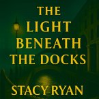 The Light Beneath The Docks (The lightkeeper chronicles, #2) (eBook, ePUB)