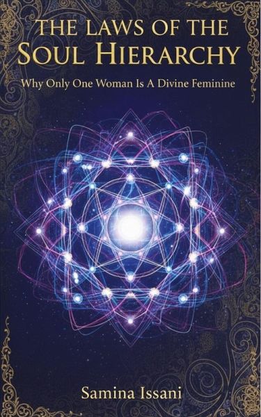 The Laws of the Soul Hierarchy: Why Only One Woman Is A Divine Feminine (eBook, ePUB)
