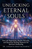 Unlocking Eternal Souls: Past Life Regression, Akashic Records, and Quantum Healing Hypnosis for Spiritual Awakening (eBook, ePUB)