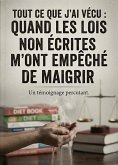 Tout ce que j'ai vécu : Quand les lois non écrites m'ont empêché de maigrir (percutant, #1) (eBook, ePUB)