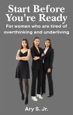 Start Before You're Ready (eBook, ePUB)